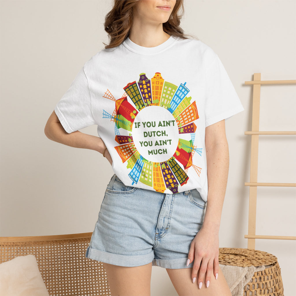 Unisex Garment-Dyed T-shirt "If you Ain't Dutch"