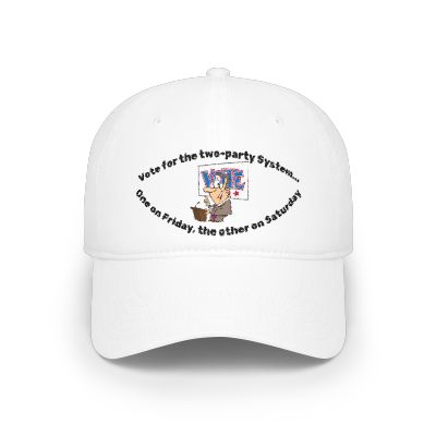 Low Profile Baseball Cap — "Vote for the Two-Party System"